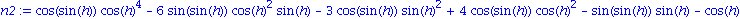 n2 := cos(sin(h))*cos(h)^4-6*sin(sin(h))*cos(h)^2*sin(h)-3*cos(sin(h))*sin(h)^2+4*cos(sin(h))*cos(h)^2-sin(sin(h))*sin(h)-cos(h)